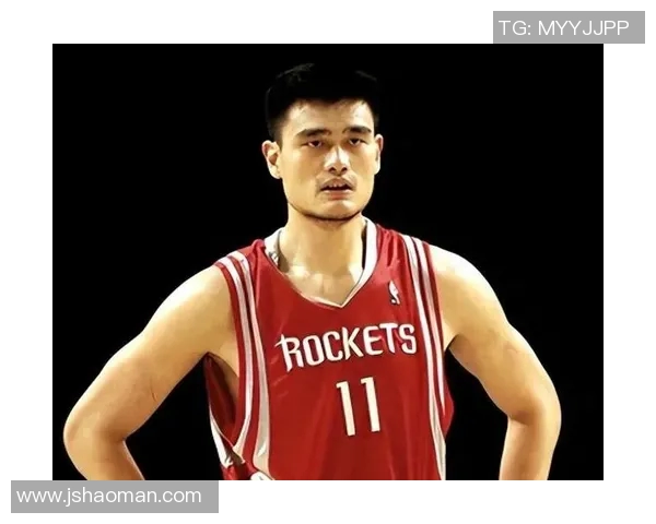 姚明加盟篮网的传奇之路与NBA历史的深远影响解析